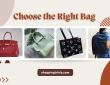 How to Choose the Right Bag for Your Style and Needs